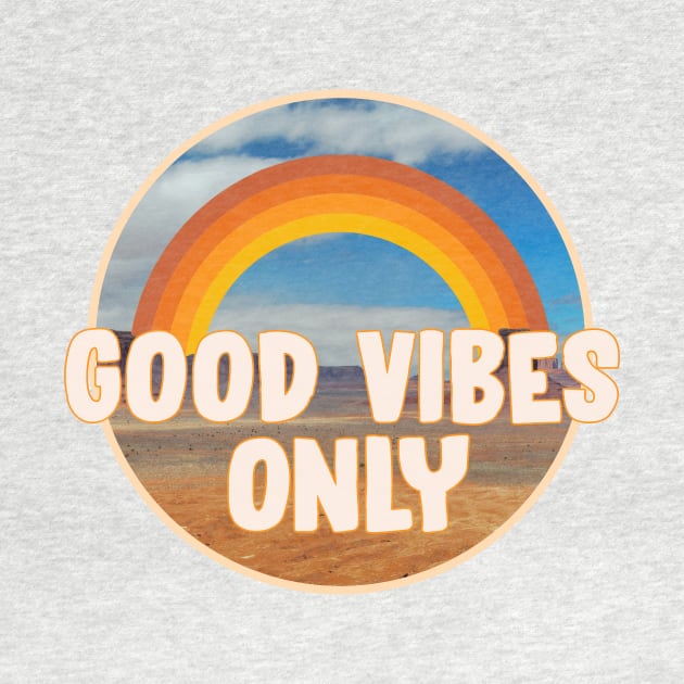 Good Vibes Only by Vintage Dream